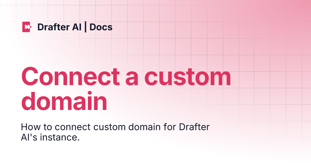 Connect a custom domain | Drafter AI | Docs